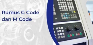 Rumus G Code dan M code mesin CNC